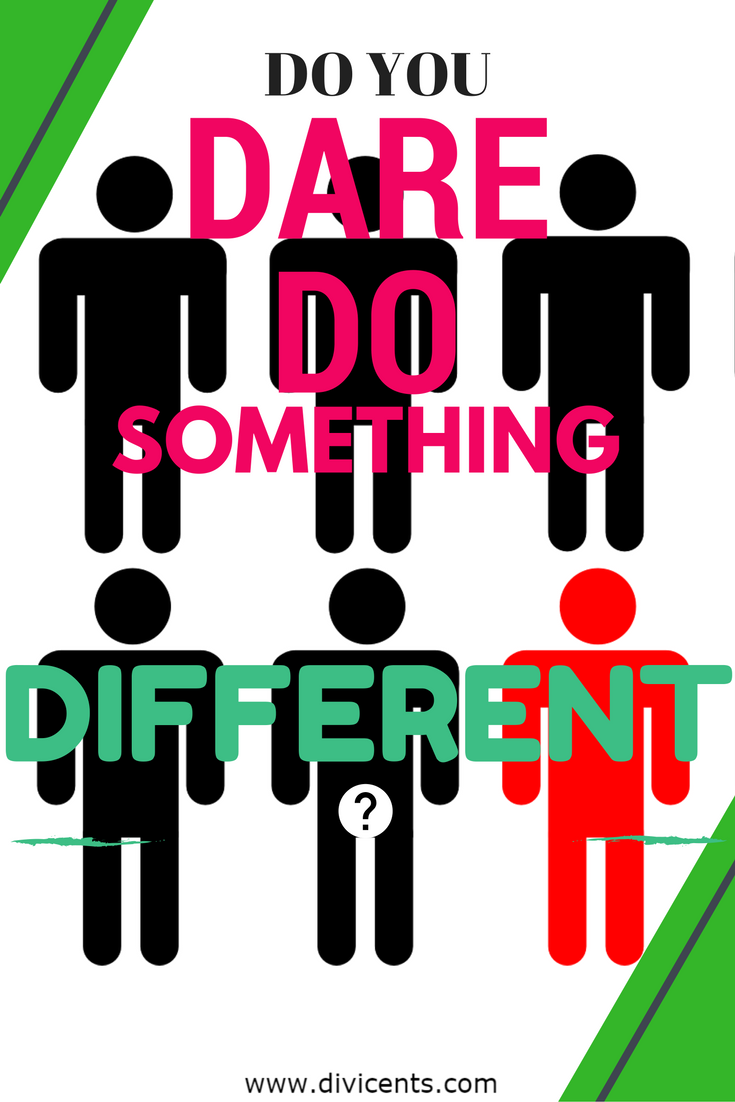 Do You Dare Do Something Different